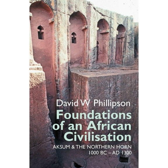 Eastern Africa Foundations of an African Civilisation: Aksum and the Northern Horn, 1000 BC - AD 1300, Book 19, (Paperback)