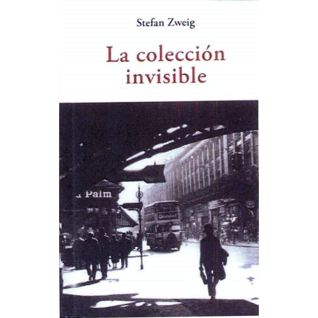 la colección invisible olañeta 9788497169851 — portada de libro impreso con título en rojo y autor Stefan Zweig en la parte superior; fotografía en blanco y negro de una calle urbana antigua con peatones y un tranvía, silueta solitaria en primer plano a la derecha, tipografía serif y mención de la editorial OLAÑETA en el diseño.