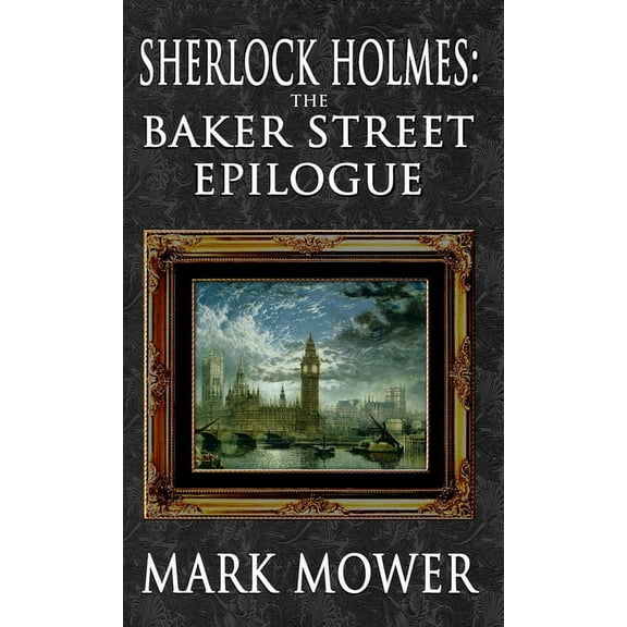 Sherlock Holmes - The Baker Street Epilogue, (Hardcover)