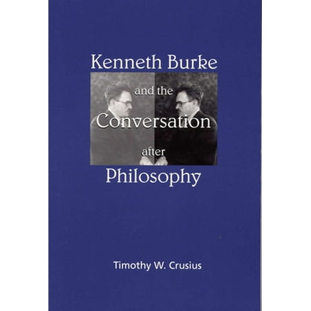 Kenneth Burke and the Conversation after Philosophy, Used [Paperback]