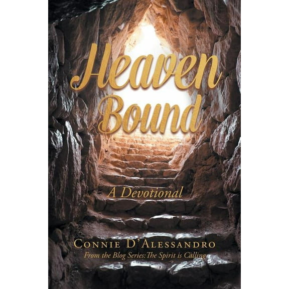 Heaven Bound: A Devotional: From the Blog Series: The Spirit is Calling, (Paperback)