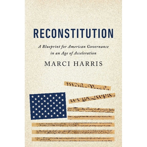 Reconstitution: A Blueprint for American Governance in an Age of Acceleration, (Hardcover)