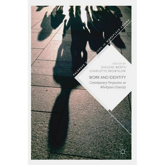 Palgrave Explorations in Workplace Stigm Work and Identity: Contemporary Perspectives on Workplace Diversity, (Hardcover)