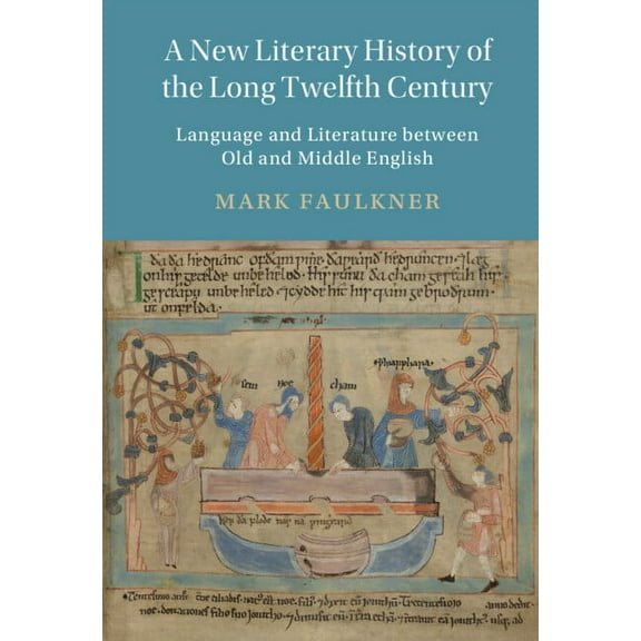 Cambridge Studies in Medieval Literature A New Literary History of the Long Twelfth Century, Book 118, (Hardcover)