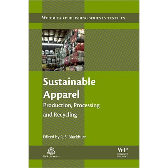 Woodhead Publishing Textiles Sustainable Apparel: Production, Processing and Recycling, (Hardcover)