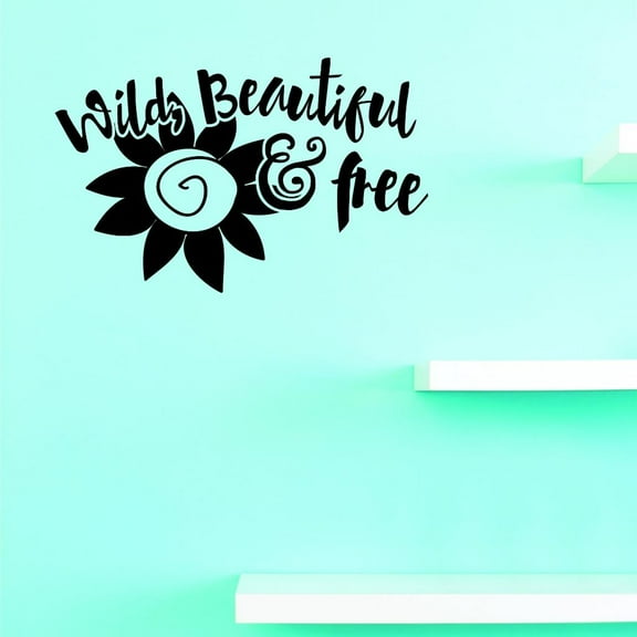 Custom Decals Wild Beautiful And Free Wall Art Size: 18 X 18 Inches Color: Black