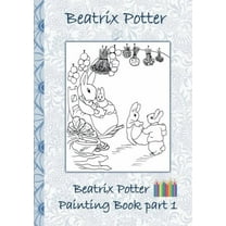 Beatrix Potter Painting Book Part 1: Colouring Book, coloring, crayons, coloured pencils colored, Children's books, children, adults, adult, grammar school, Easter, Christmas, birthday, 5-8 years old,