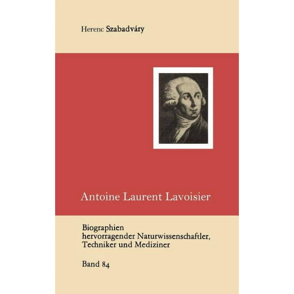Biographien Hervorragender Naturwissensc Antoine Laurent Lavoisier, Book 84, (Paperback)