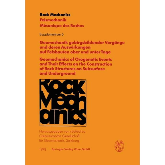 Rock Mechanics Felsmechanik Mecanique De Geomechanik Gebirgsbildender Vorgänge Und Deren Auswirkungen Auf Felsbauten Ober Und Unter Tage / Geomechanics of Orogen, Book 6, (Paperback)