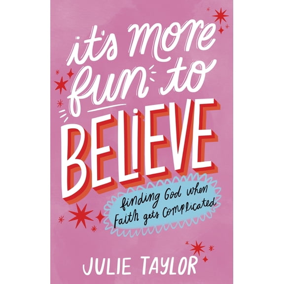 It's More Fun to Believe: Finding God When Faith Gets Complicated, (Paperback)