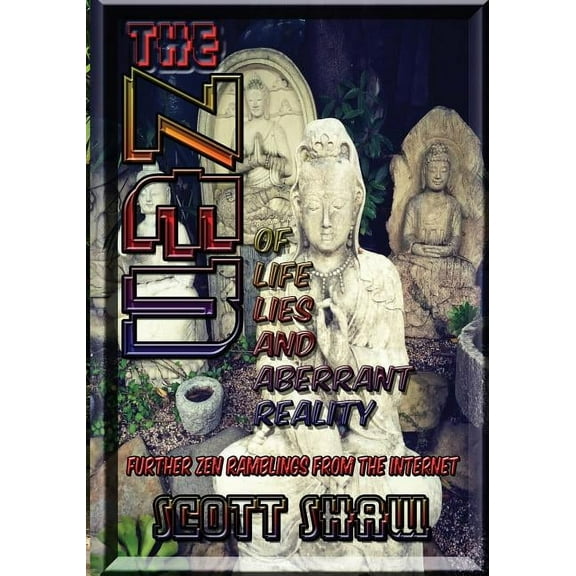 The Zen of Life, Lies, and Aberrant Reality (Paperback)