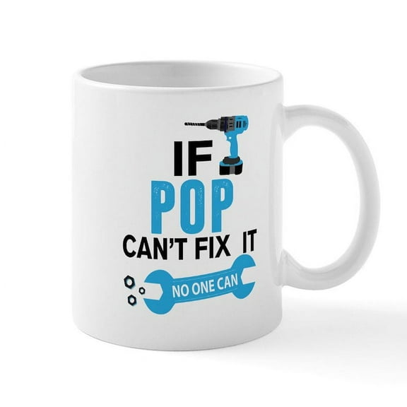CafePress - If Pop Can't Fix It No One Can Mugs - 11 oz Ceramic Mug - Novelty Coffee Tea Cup