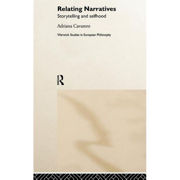 Warwick Studies in European Philosophy Relating Narratives: Storytelling and Selfhood, (Hardcover)