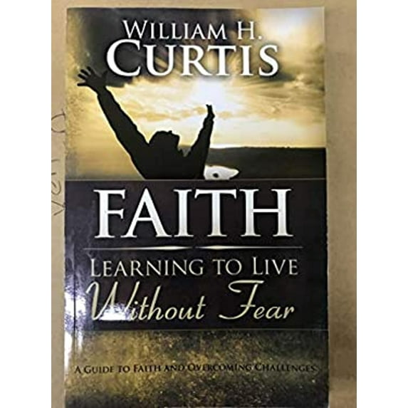 Pre-Owned Faith, Learning to Live Without Fear (Paperback) 9781450718806