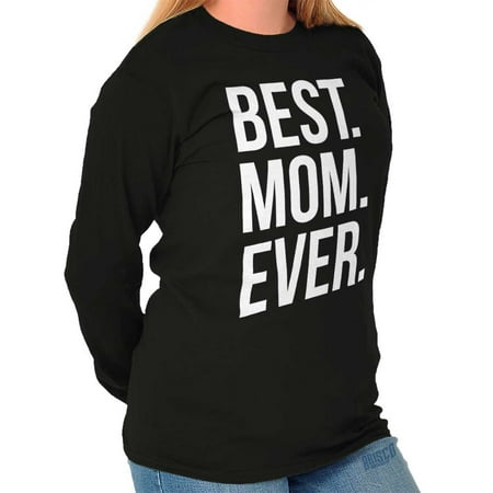 Brisco Brands Best Mom Ever Mothers Day Gift Ladies Long Sleeve