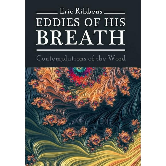 Eddies of His Breath: Contemplations of the Word (Hardcover)