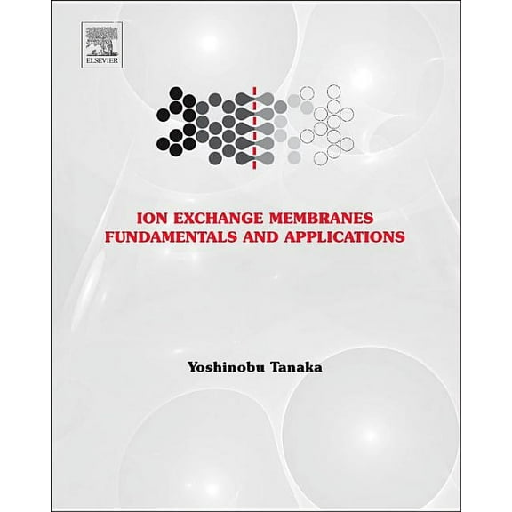 Membrane Science and Technology Ion Exchange Membranes: Fundamentals and Applications Volume 12, Book 12, (Hardcover)