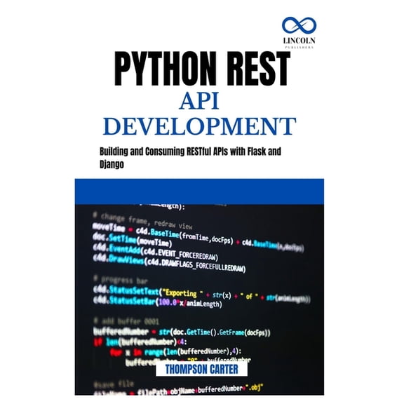 Python REST API Development: Building and Consuming RESTful APIs with Flask and Django, (Paperback)