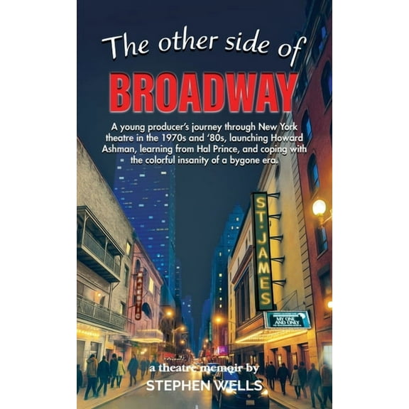 The Other Side of Broadway: A young producer's journey through New York theatre in the 1970s and '80s, launching Howard , (Paperback)