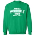 thumbnail image 2 of OXI Crewneck Sweatshirt - Horrible Idea Time, Basic Casual Sweatshirts for Men's and Women Fleece Sweatshirt Long Sleeve - Irish Green X-Large, 2 of 2