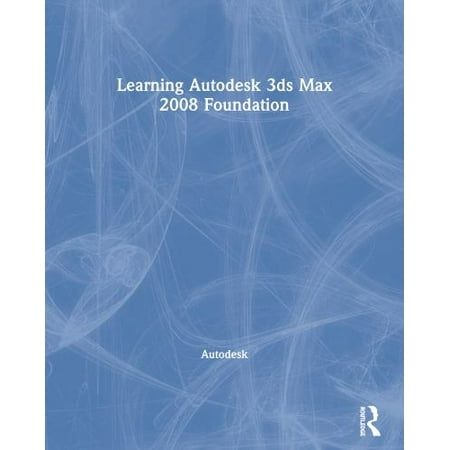 Learning Autodesk 3ds Max 2008 Foundation [Paperback - Used]