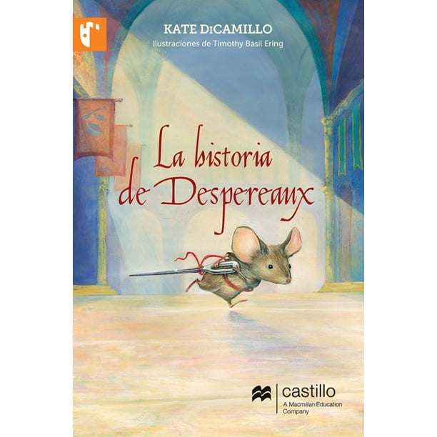 Libro La Historia De Despereaux Tapa Blanda, Autor Kate Dicamillo, Editorial Castillo A Macmillan Education Company