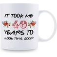 thumbnail image 2 of 40th Birthday Gifts for Women - It Took Me 40 Years To Look This Good Mug - 40 Year Old Present Ideas for Mom, Daughter, Sister, Wife, Friend, Cousin, Aunt, Coworker - 11 oz Coffee Mug, 2 of 6
