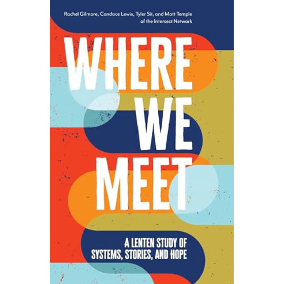 Pre-Owned Where We Meet: A Lenten Study of Systems, Stories, and Hope (Paperback) 0835820483 9780835820486