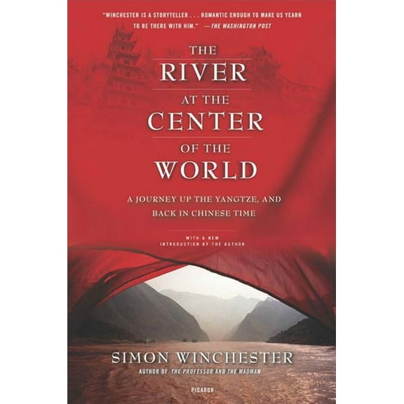 The River at the Center of the World: A Journey Up the Yangtze, and Back in Chinese Time, (Paperback)