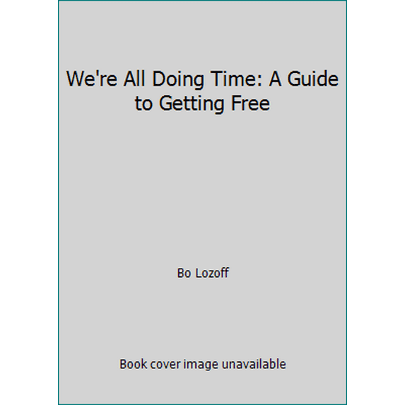 Pre-Owned We're All Doing Time: A Guide for Getting Free (Paperback) by Bo Lozoff