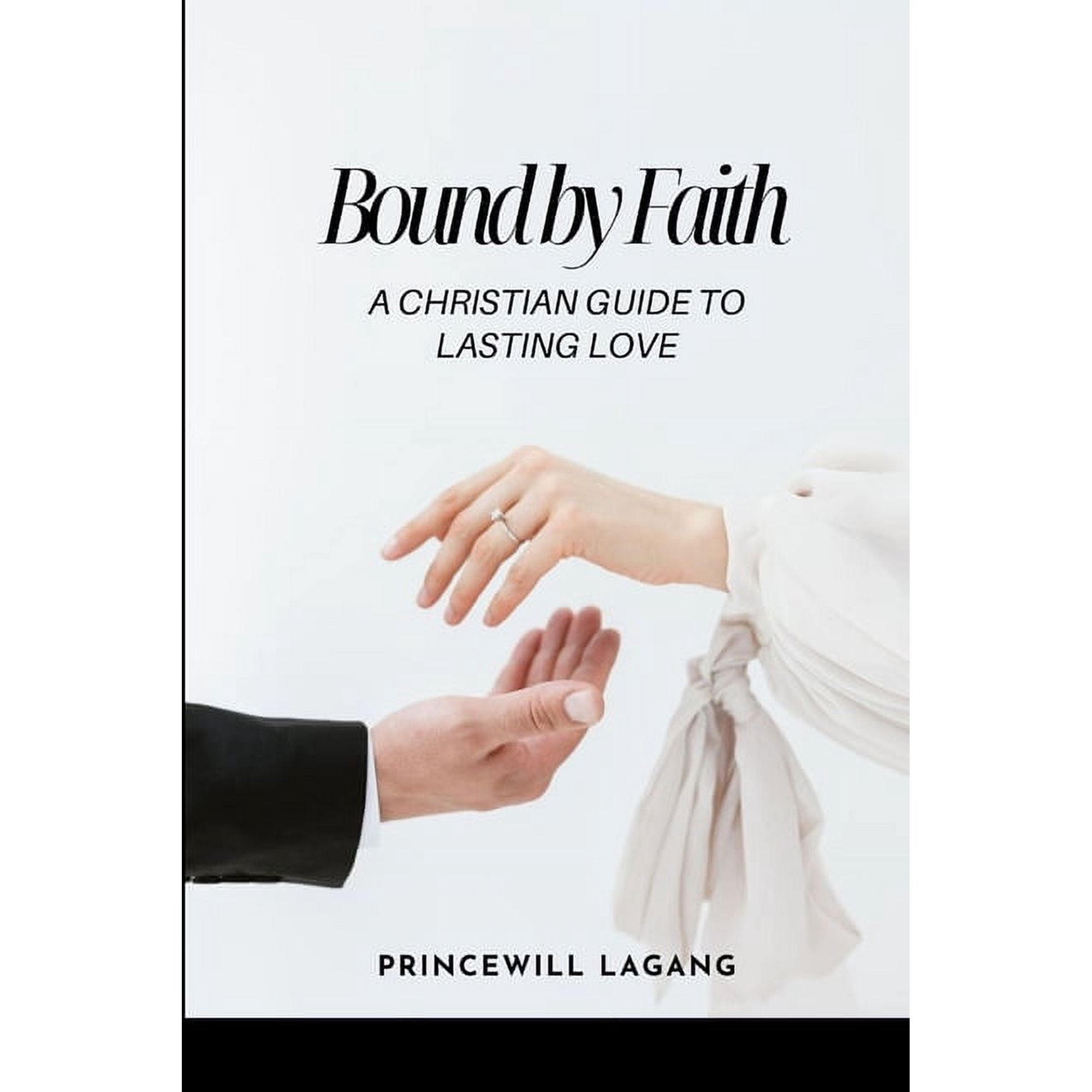 Bound by Faith: A Christian Guide to Lasting Love (Paperback)