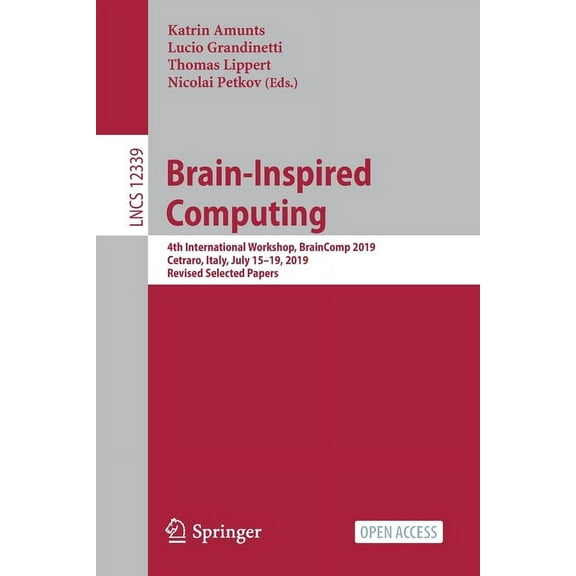Brain-Inspired Computing: 4th International Workshop, Braincomp 2019, Cetraro, Italy, July 15-19, 2019, Revised Selected, (Paperback)