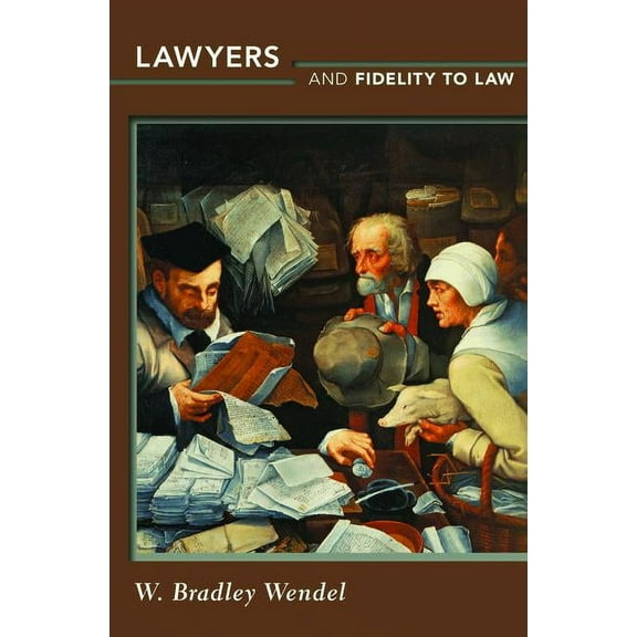 Lawyers and Fidelity to Law, (Paperback)