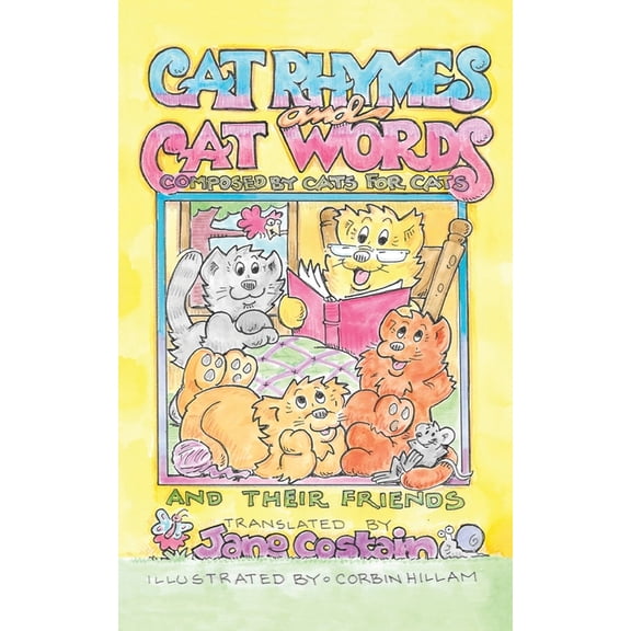 Cat Rhymes and Cat Words: Composed by Cats for Cats and Their Friends, (Paperback)