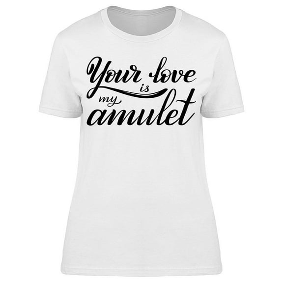 Your Love Is My Amulet T-Shirt Women -Image by Shutterstock, Female XX-Large