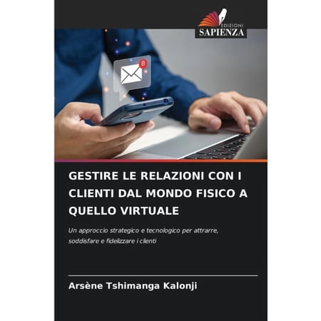 Gestire Le Relazioni Con I Clienti Dal Mondo Fisico a Quello Virtuale (Paperback)