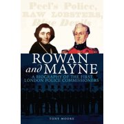 Rowan and Mayne: A Biography of the First Police Commissioners (Paperback)