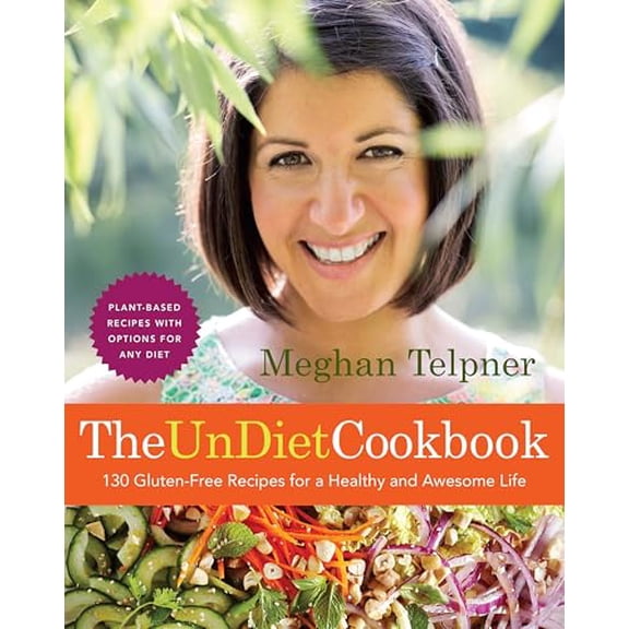 Pre-Owned The Undiet Cookbook: 130 Gluten-Free Recipes for a Healthy and Awesome Life: Plant-Based Meals with Options for Any Diet: A Cookbook (Paperback) 0449016692 9780449016695
