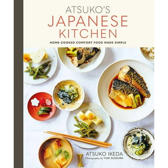 Atsuko's Japanese Kitchen: Home-Cooked Comfort Food Made Simple, (Hardcover)