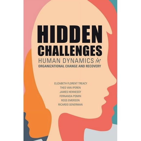 Hidden Challenges: Human Dynamics in Organizational Change and Recovery, (Paperback)