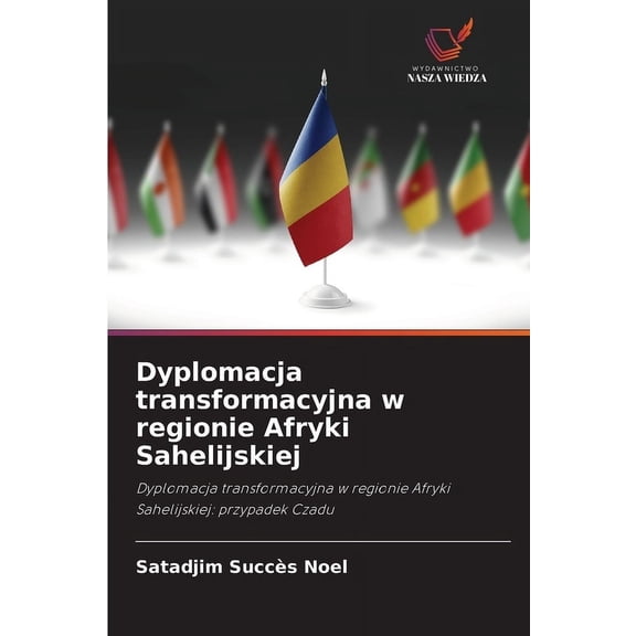 Dyplomacja transformacyjna w regionie Afryki Sahelijskiej, (Paperback)