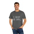 thumbnail image 4 of Novelty Skipped Leg Day Amputated Sayings Funny Injured Knees Gag Quotes Men Women Unisex Garment-Dyed T-shirt, 4 of 4