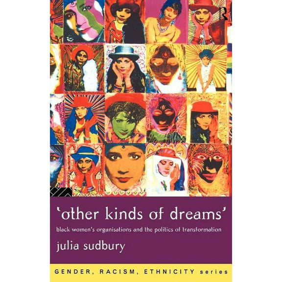 Gender, Racism, Ethnicity 'Other Kinds of Dreams': Black Women's Organisations and the Politics of Transformation, (Paperback)