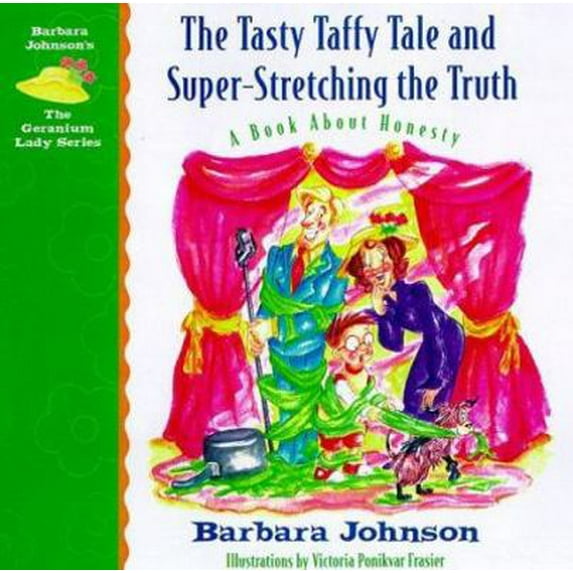 Pre-Owned The Tasty Taffy Tale and Super-Stretching the Truth: A Book About Honesty (Geranium Lady Series, 4) (Hardcover) 0849959519 9780849959516