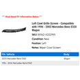 thumbnail image 2 of Left Cowl Grille Screen - Compatible with 1996 - 2003 Mercedes-Benz E320 Wagon 1997 1998 1999 2000 2001 2002, 2 of 2