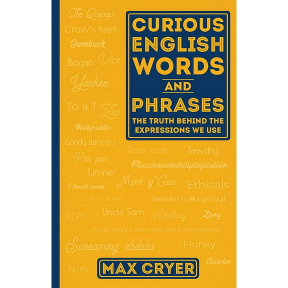 Curious English Words and Phrases: The Truth Behind the Expressions We Use, (Paperback)
