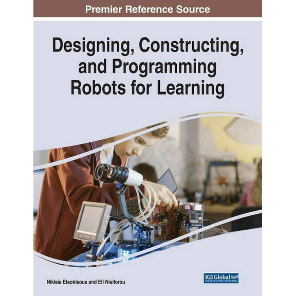 Designing, Constructing, and Programming Robots for Learning (Paperback)