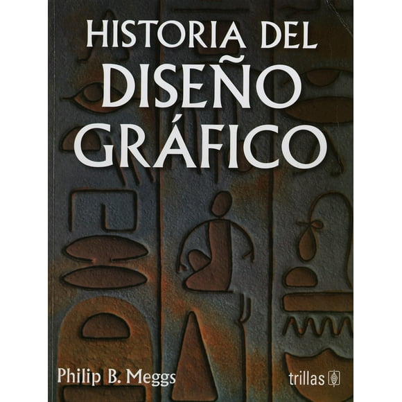 HISTORIA DEL DISEÑO GRAFICO TRILLAS PHILIP B. MEGGS