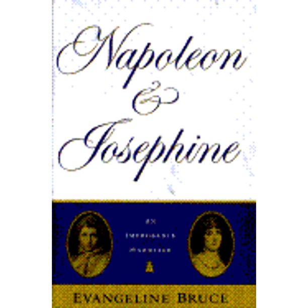 Napoleon and Josephine The Improbable Marriage (PreOwned Hardcover