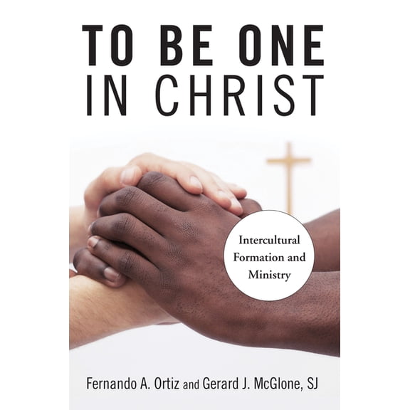 To Be One in Christ : Intercultural Formation and Ministry (Paperback)